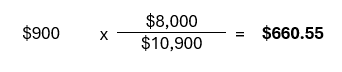 Nine hundred dollars multiplied by eight thousand dollars, divided by ten thousand nine hundred dollars, equals six hundred and sixty dollars and fifty-five cents.