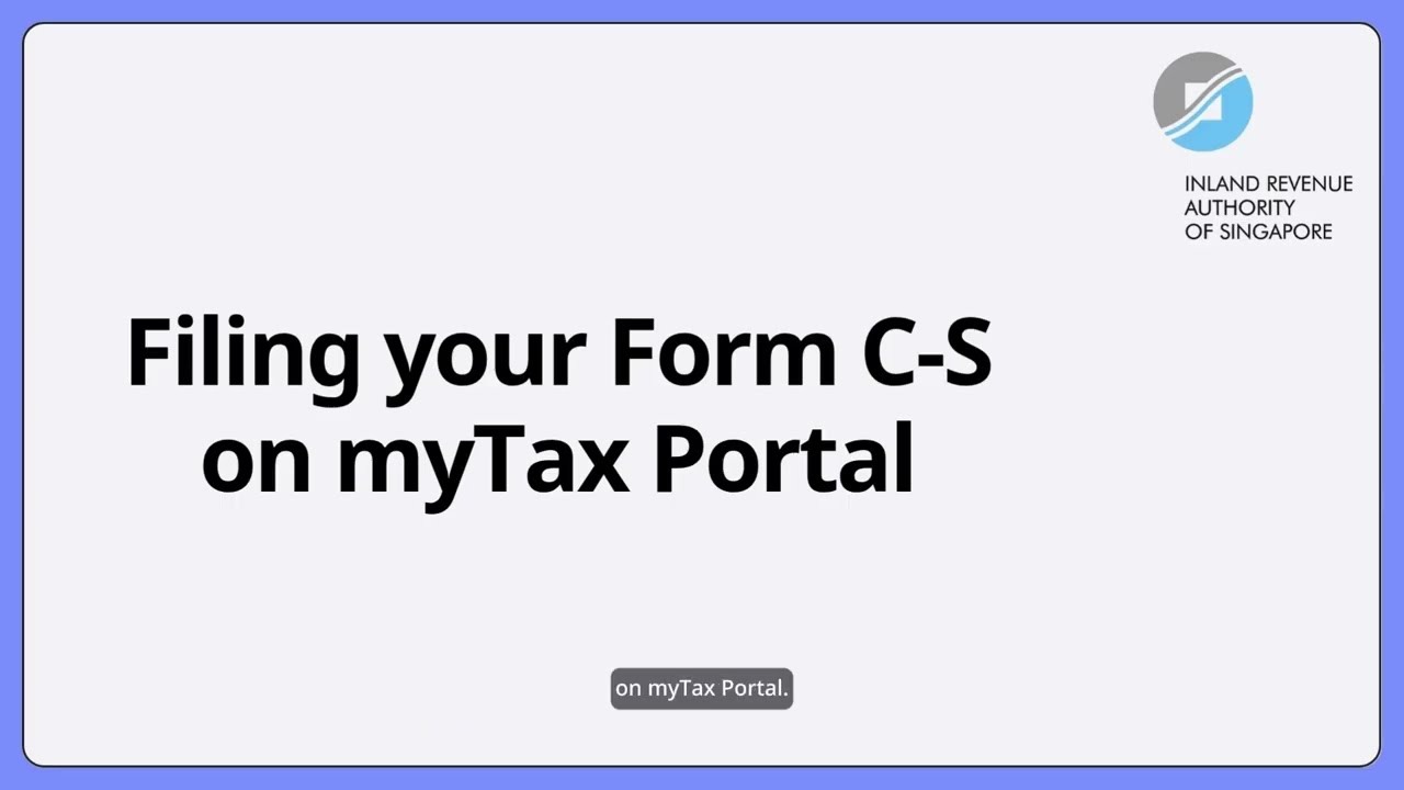 e-Learning video on Filing your Form C-S on myTax Portal